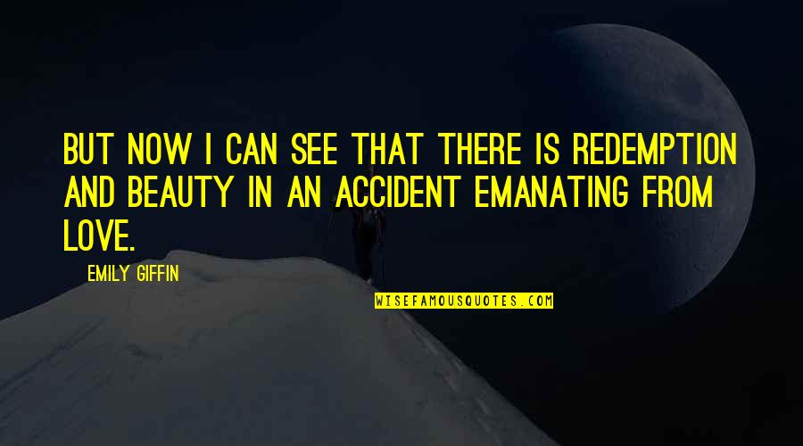 Redemption And Love Quotes By Emily Giffin: But now I can see that there is Redemption And Love Quotes By Emily Giffin: But now I can see that there is