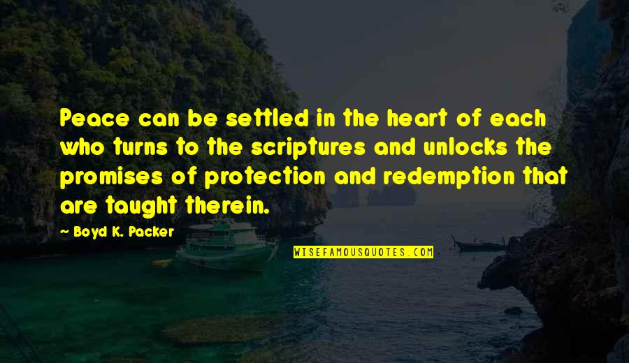 Redemption And Peace Quotes By Boyd K. Packer: Peace can be settled in the heart of Redemption And Peace Quotes By Boyd K. Packer: Peace can be settled in the heart of