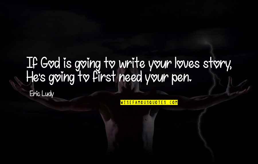 Redemption And Peace Quotes By Eric Ludy: If God is going to write your loves