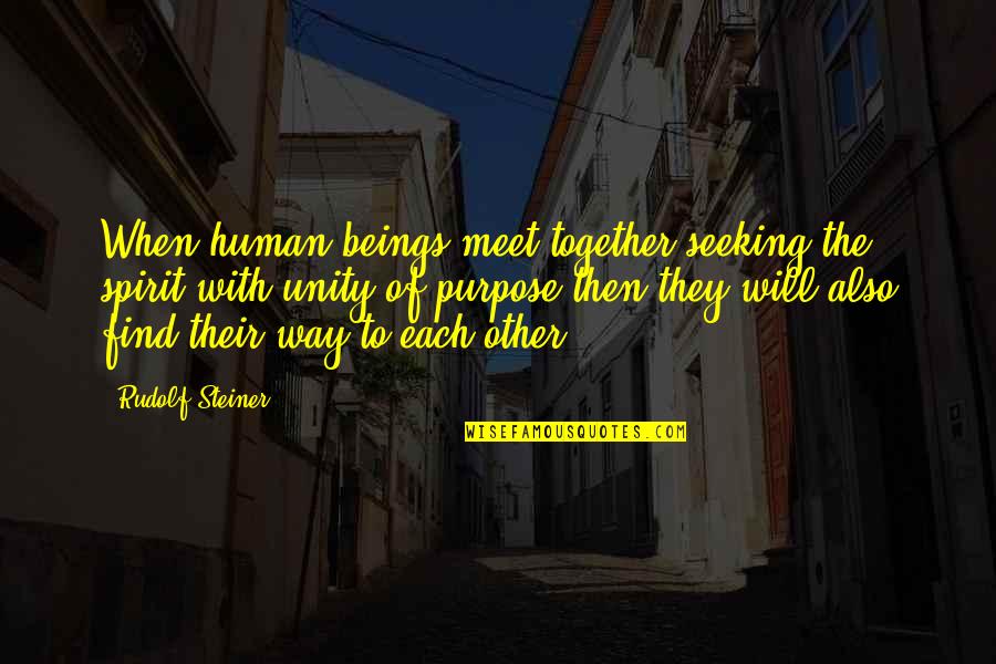 Redemption And Peace Quotes By Rudolf Steiner: When human beings meet together seeking the spirit Redemption And Peace Quotes By Rudolf Steiner: When human beings meet together seeking the spirit