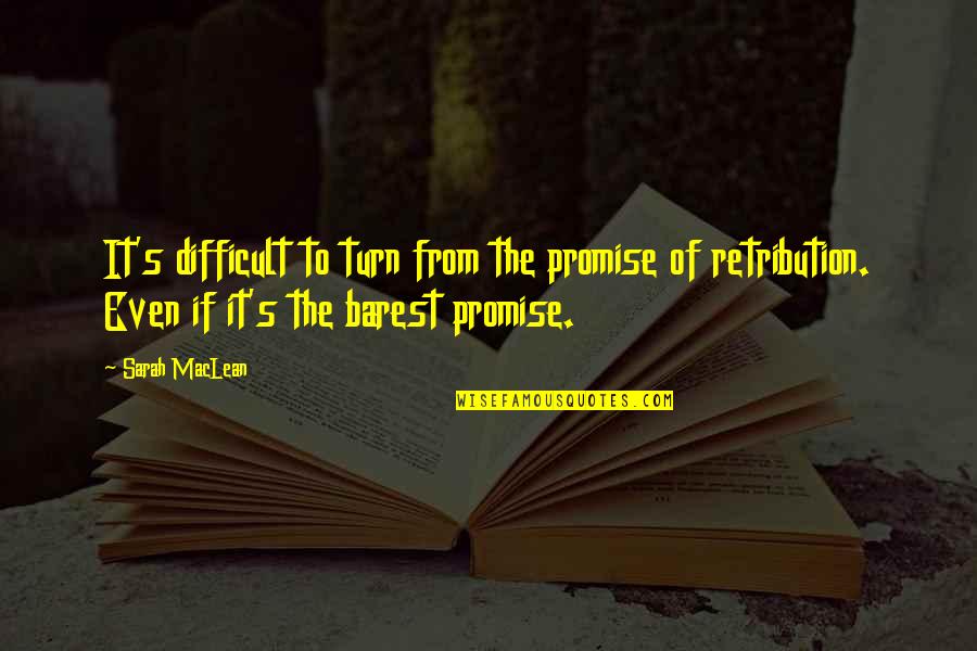 Redemption And Sins Quotes By Sarah MacLean: It's difficult to turn from the promise of