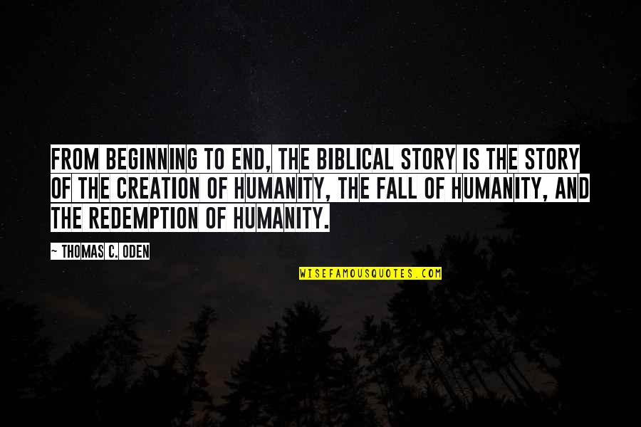 Redemption Biblical Quotes By Thomas C. Oden: From beginning to end, the biblical story is Redemption Biblical Quotes By Thomas C. Oden: From beginning to end, the biblical story is