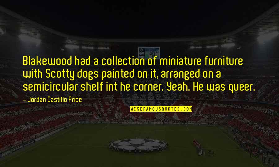 Redemption In The Kite Runner Quotes By Jordan Castillo Price: Blakewood had a collection of miniature furniture with Redemption In The Kite Runner Quotes By Jordan Castillo Price: Blakewood had a collection of miniature furniture with