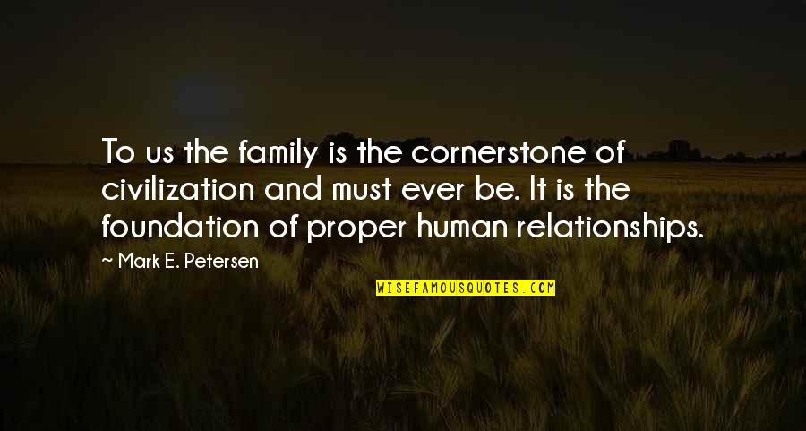 Redemption In The Kite Runner Quotes By Mark E. Petersen: To us the family is the cornerstone of