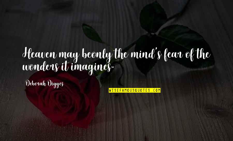 Redemption Inspirational Quotes By Deborah Digges: Heaven may beonly the mind's fear of the