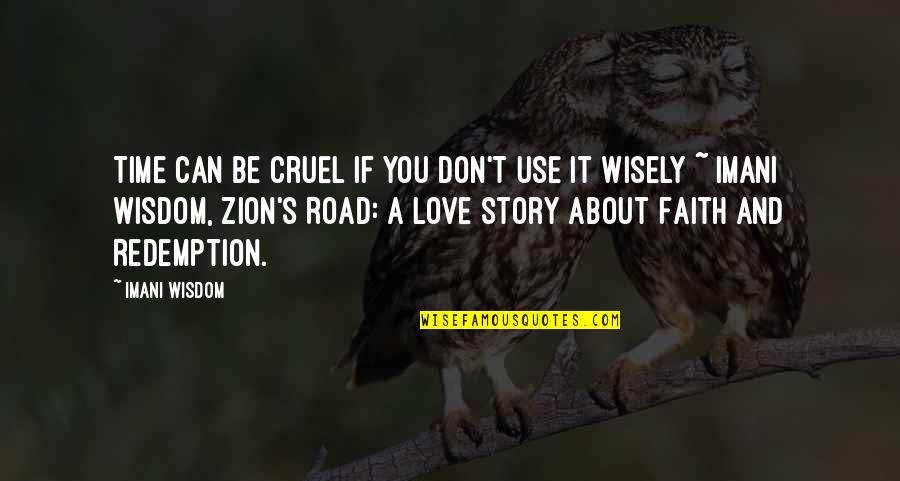 Redemption Inspirational Quotes By Imani Wisdom: Time can be cruel if you don't use
