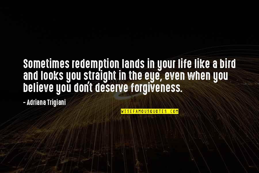 Redemption Quotes By Adriana Trigiani: Sometimes redemption lands in your life like a