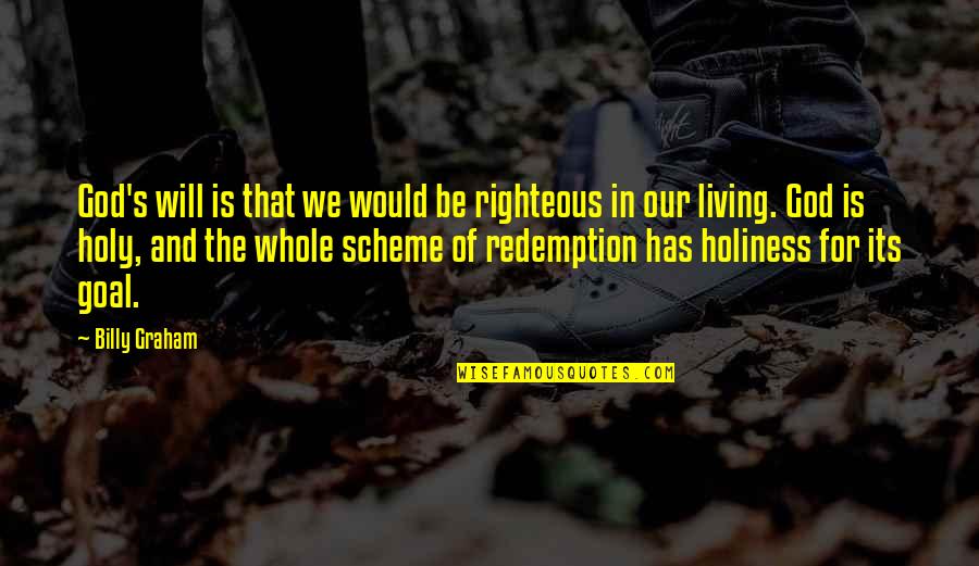 Redemption Quotes By Billy Graham: God's will is that we would be righteous