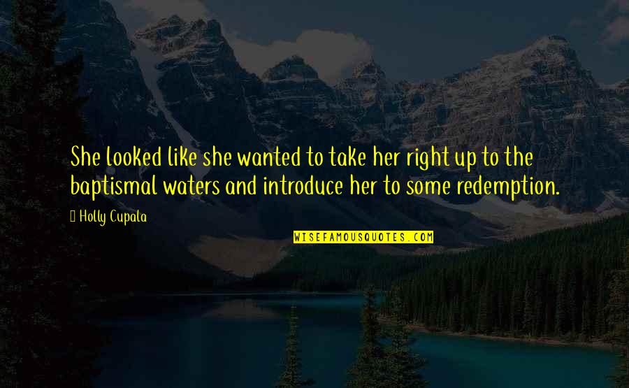 Redemption Quotes By Holly Cupala: She looked like she wanted to take her
