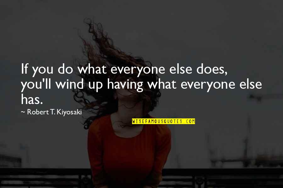 Redenbacher Popcorn Quotes By Robert T. Kiyosaki: If you do what everyone else does, you'll Redenbacher Popcorn Quotes By Robert T. Kiyosaki: If you do what everyone else does, you'll