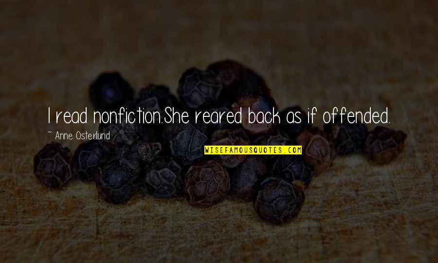 Redentas Quotes By Anne Osterlund: I read nonfiction.She reared back as if offended. Redentas Quotes By Anne Osterlund: I read nonfiction.She reared back as if offended.