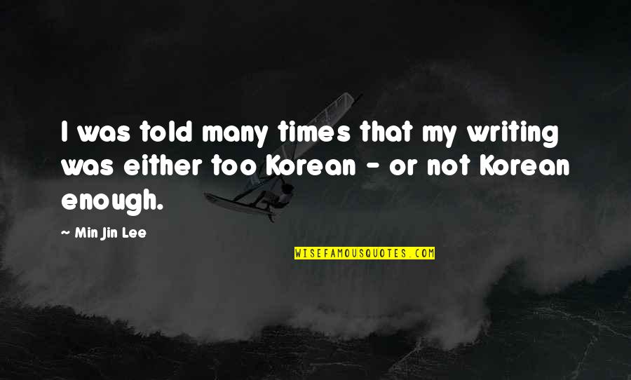 Redentas Quotes By Min Jin Lee: I was told many times that my writing