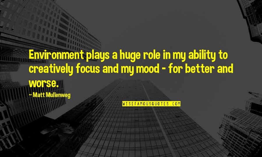 Redescubrimiento De Machu Quotes By Matt Mullenweg: Environment plays a huge role in my ability