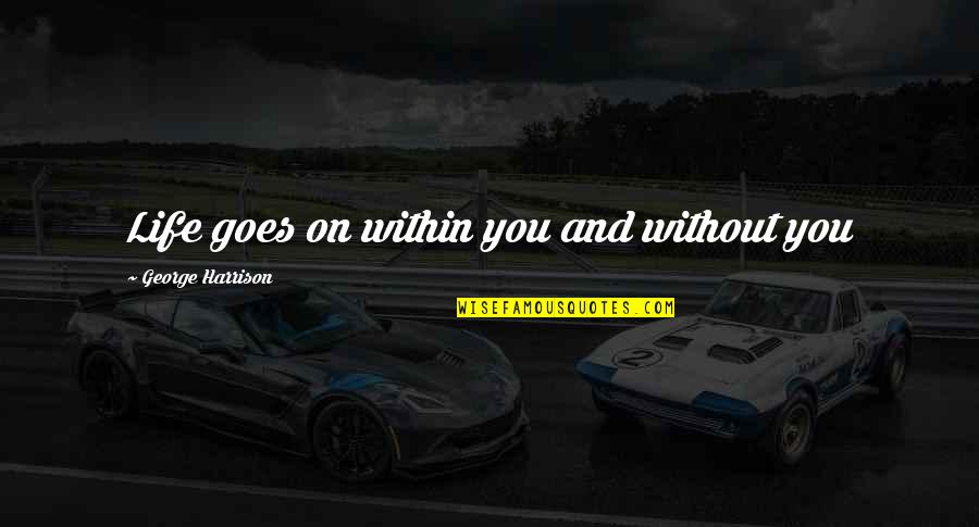 Redesigned Tesla Quotes By George Harrison: Life goes on within you and without you Redesigned Tesla Quotes By George Harrison: Life goes on within you and without you