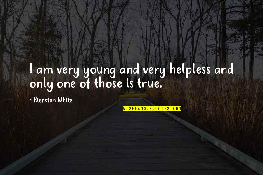 Redeye Quotes By Kiersten White: I am very young and very helpless and