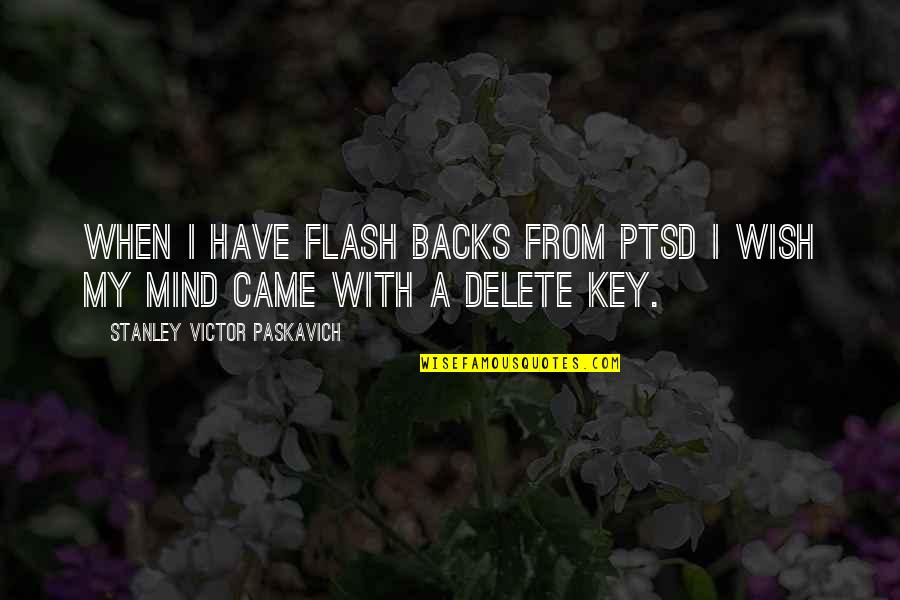 Redfeather Pain Quotes By Stanley Victor Paskavich: When I have flash backs from PTSD I Redfeather Pain Quotes By Stanley Victor Paskavich: When I have flash backs from PTSD I