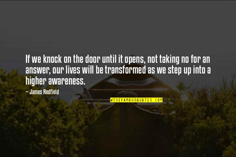 Redfield Quotes By James Redfield: If we knock on the door until it Redfield Quotes By James Redfield: If we knock on the door until it
