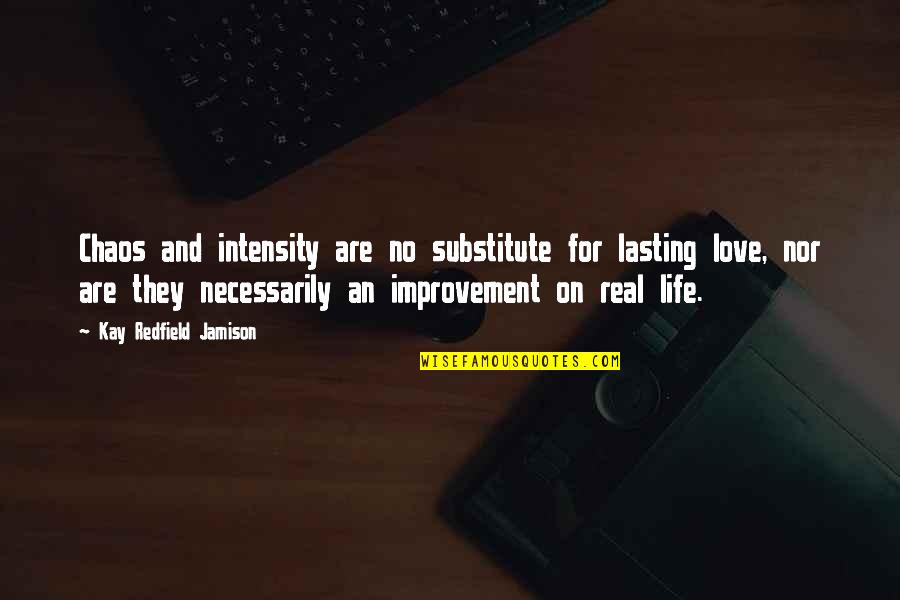 Redfield Quotes By Kay Redfield Jamison: Chaos and intensity are no substitute for lasting Redfield Quotes By Kay Redfield Jamison: Chaos and intensity are no substitute for lasting