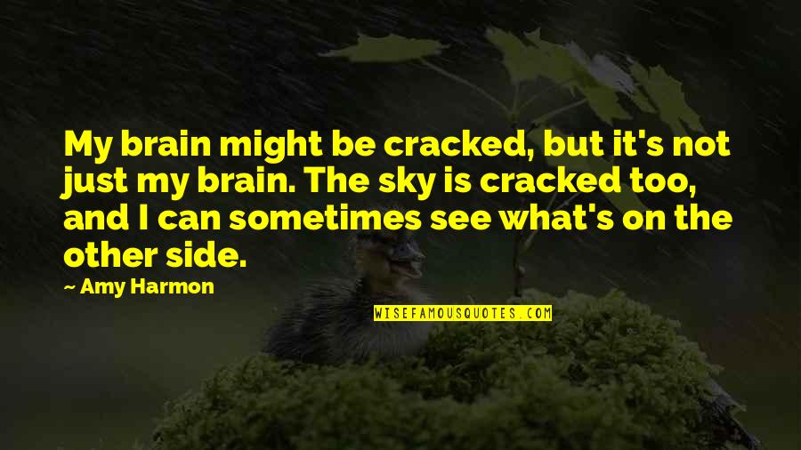 Redgrave Acting Quotes By Amy Harmon: My brain might be cracked, but it's not