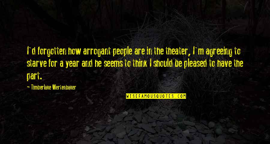 Redgrave Llp Quotes By Timberlake Wertenbaker: I'd forgotten how arrogant people are in the