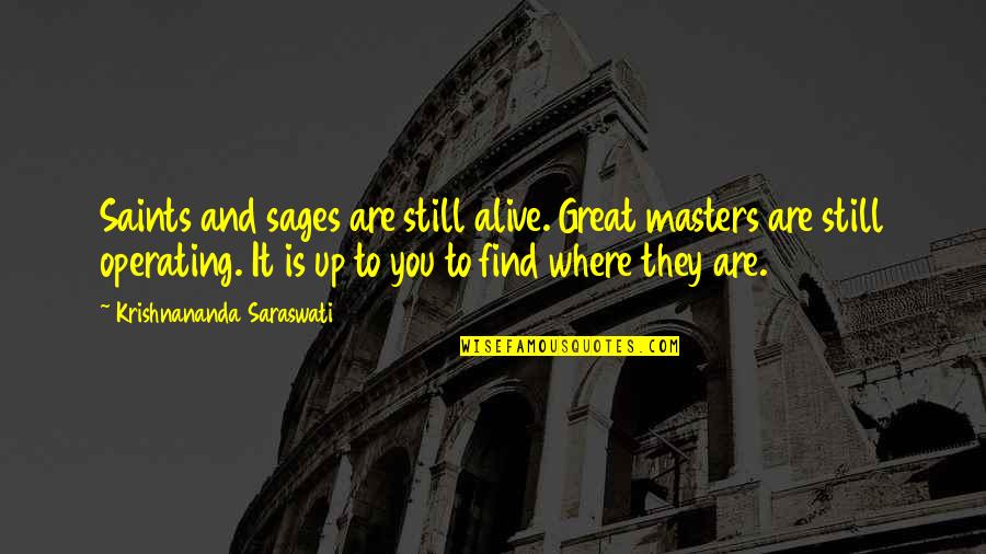 Redhibitory Quotes By Krishnananda Saraswati: Saints and sages are still alive. Great masters Redhibitory Quotes By Krishnananda Saraswati: Saints and sages are still alive. Great masters