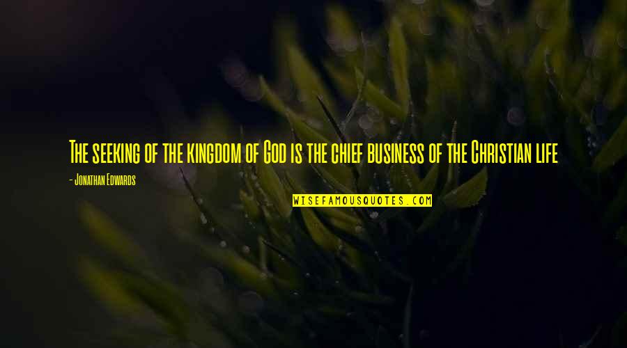 Redhot Quotes By Jonathan Edwards: The seeking of the kingdom of God is