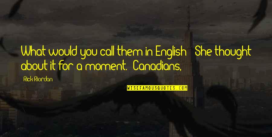 Rediffmail Quotes By Rick Riordan: What would you call them in English?" She