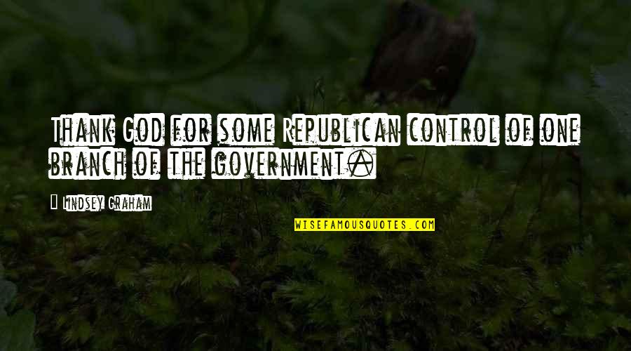 Rediger Orthodontics Quotes By Lindsey Graham: Thank God for some Republican control of one