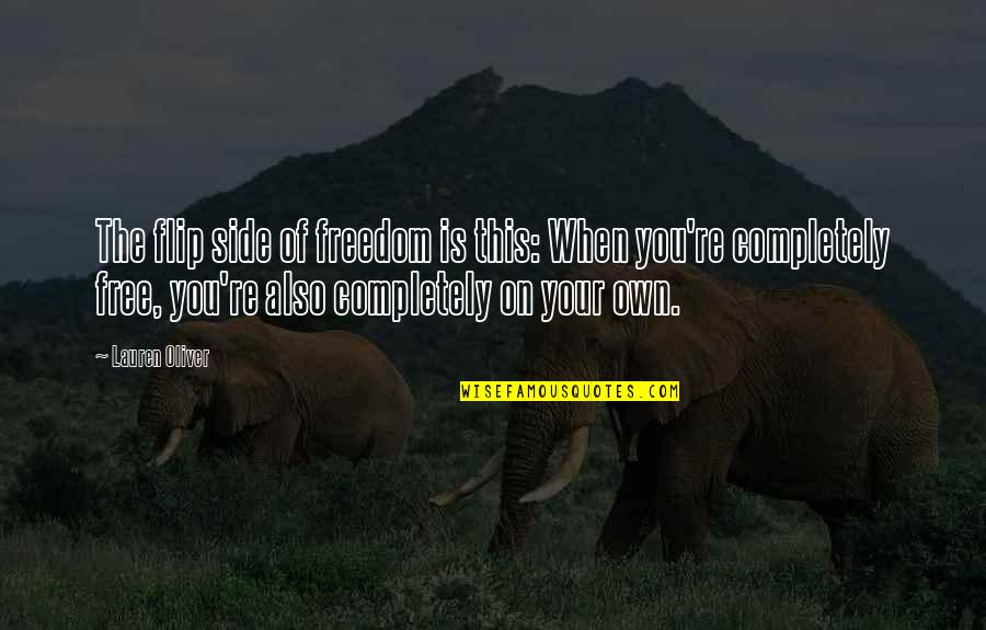 Redimail Quotes By Lauren Oliver: The flip side of freedom is this: When Redimail Quotes By Lauren Oliver: The flip side of freedom is this: When