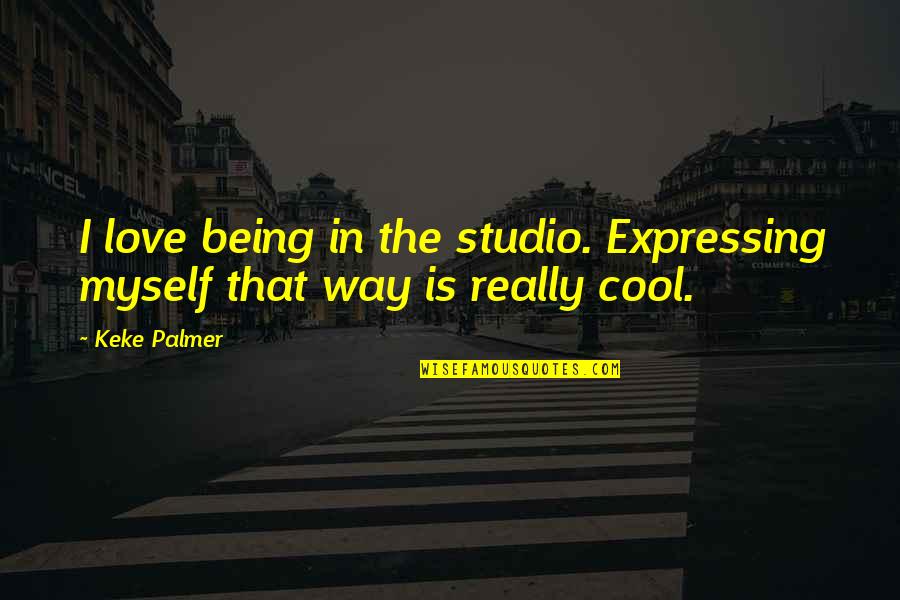 Redimido Y Quotes By Keke Palmer: I love being in the studio. Expressing myself