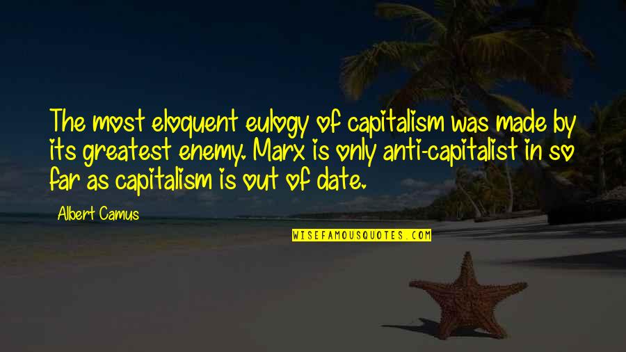 Redimir El Quotes By Albert Camus: The most eloquent eulogy of capitalism was made Redimir El Quotes By Albert Camus: The most eloquent eulogy of capitalism was made