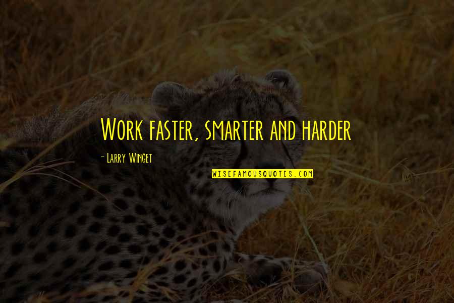 Redimir Puntos Quotes By Larry Winget: Work faster, smarter and harder Redimir Puntos Quotes By Larry Winget: Work faster, smarter and harder