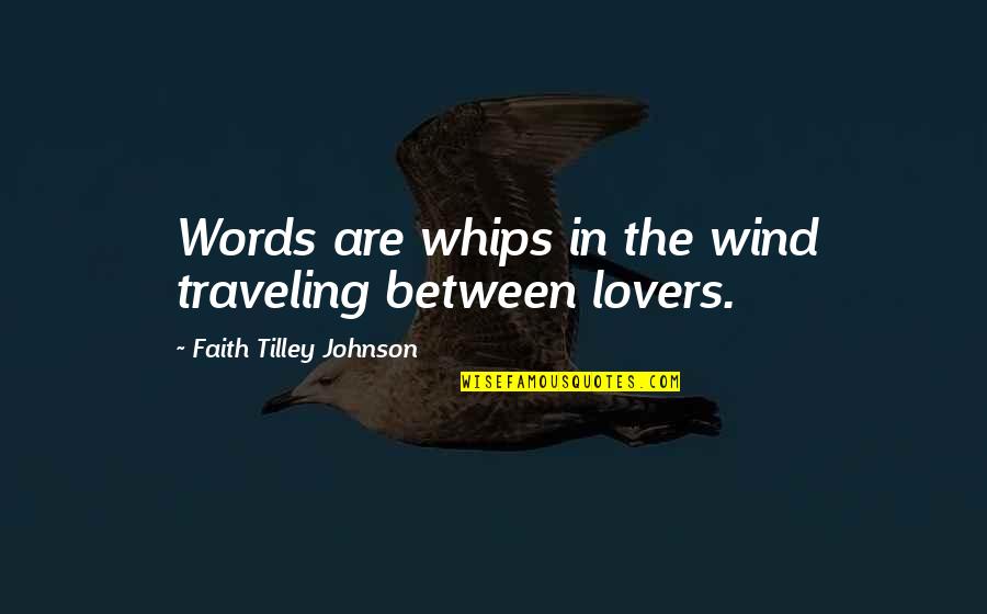 Redinger Funeral Home Quotes By Faith Tilley Johnson: Words are whips in the wind traveling between Redinger Funeral Home Quotes By Faith Tilley Johnson: Words are whips in the wind traveling between