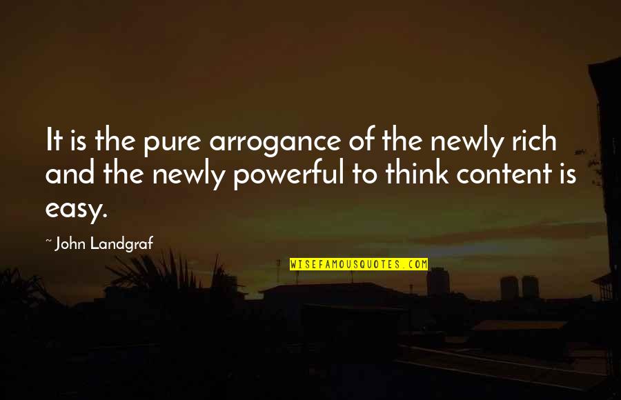 Redirect Your Energy Quotes By John Landgraf: It is the pure arrogance of the newly