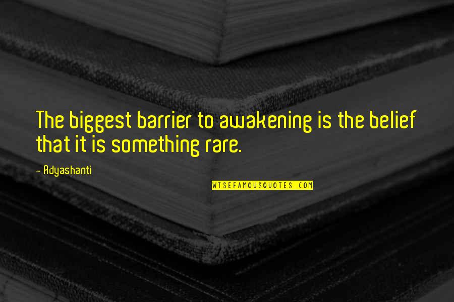 Rediscount Rate Quotes By Adyashanti: The biggest barrier to awakening is the belief