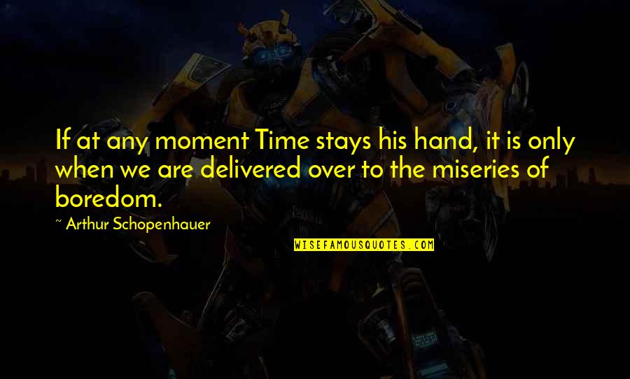 Rediscount Rate Quotes By Arthur Schopenhauer: If at any moment Time stays his hand,