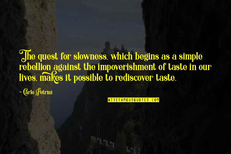 Rediscover You Quotes By Carlo Petrini: The quest for slowness, which begins as a