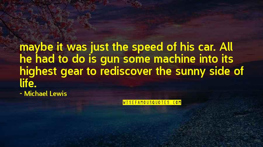 Rediscover You Quotes By Michael Lewis: maybe it was just the speed of his