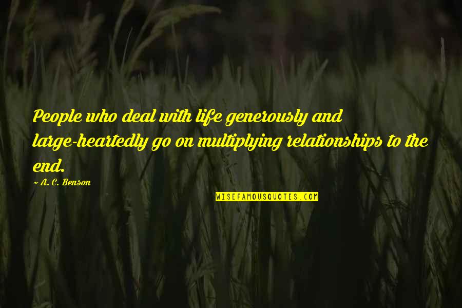 Redishop Quotes By A. C. Benson: People who deal with life generously and large-heartedly Redishop Quotes By A. C. Benson: People who deal with life generously and large-heartedly