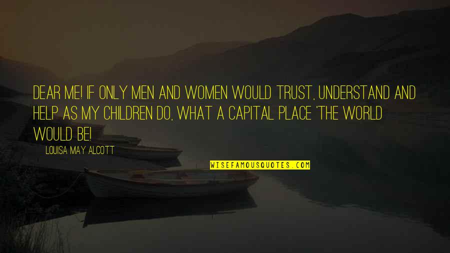 Redistricting Michigan Quotes By Louisa May Alcott: Dear me! If only men and women would