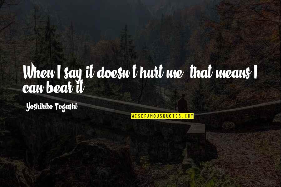 Redjepi Quotes By Yoshihiro Togashi: When I say it doesn't hurt me, that
