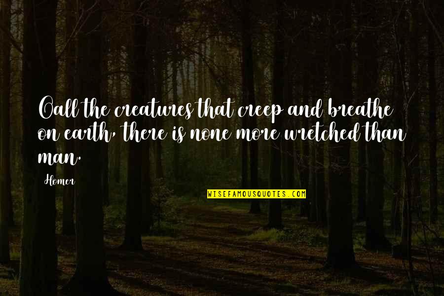 Redknapp Shirts Quotes By Homer: Oall the creatures that creep and breathe on