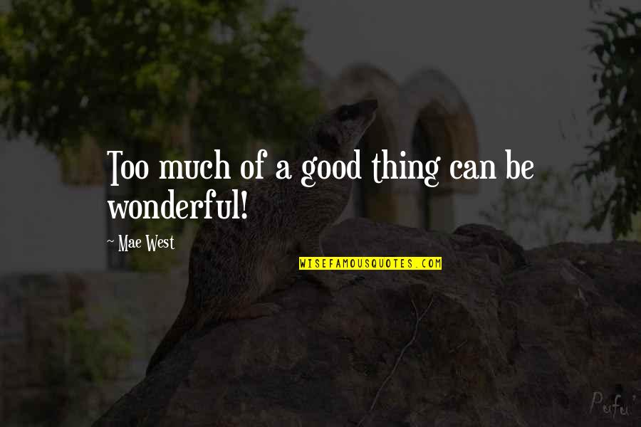Redlined Book Quotes By Mae West: Too much of a good thing can be Redlined Book Quotes By Mae West: Too much of a good thing can be