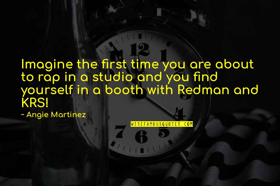 Redman Quotes By Angie Martinez: Imagine the first time you are about to Redman Quotes By Angie Martinez: Imagine the first time you are about to