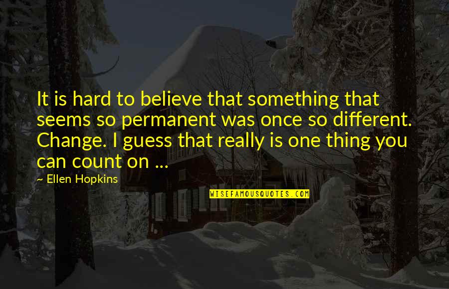 Redmayne Eddie Quotes By Ellen Hopkins: It is hard to believe that something that Redmayne Eddie Quotes By Ellen Hopkins: It is hard to believe that something that