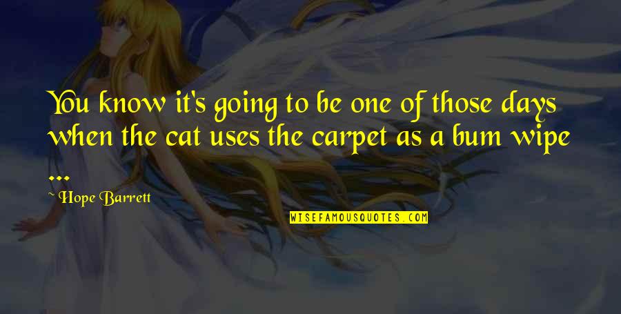 Redmond Mann Quotes By Hope Barrett: You know it's going to be one of Redmond Mann Quotes By Hope Barrett: You know it's going to be one of