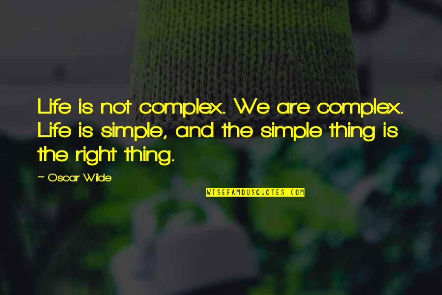 Redmond Mann Quotes By Oscar Wilde: Life is not complex. We are complex. Life Redmond Mann Quotes By Oscar Wilde: Life is not complex. We are complex. Life