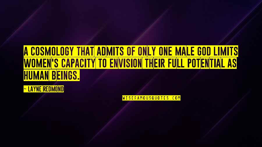 Redmond Quotes By Layne Redmond: A cosmology that admits of only one male Redmond Quotes By Layne Redmond: A cosmology that admits of only one male