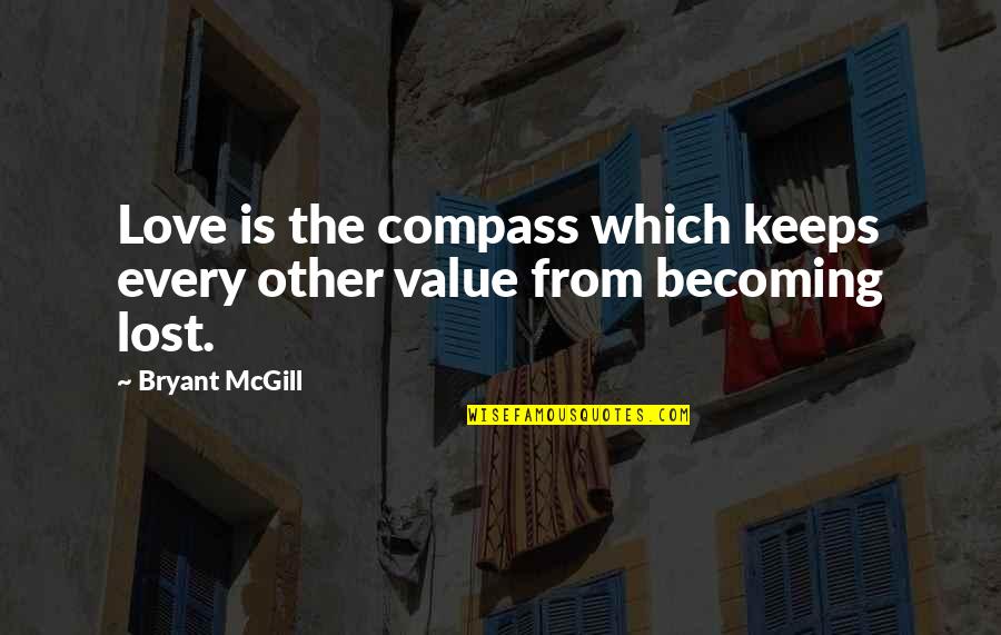 Redmount Ltd Quotes By Bryant McGill: Love is the compass which keeps every other