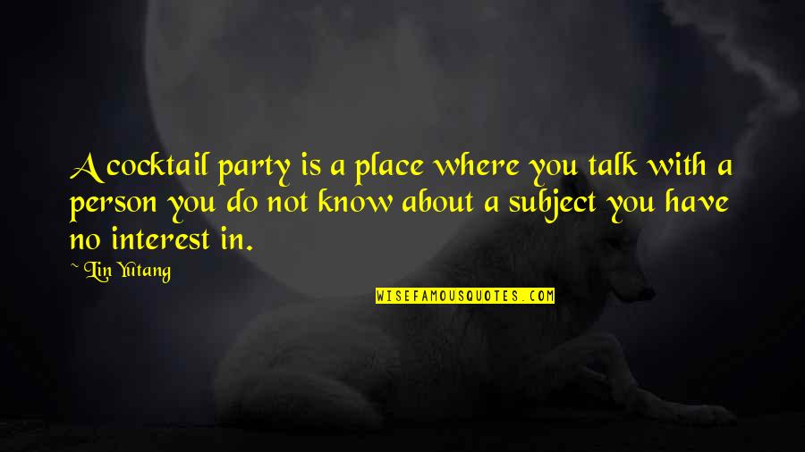 Redneck Duct Tape Quotes By Lin Yutang: A cocktail party is a place where you Redneck Duct Tape Quotes By Lin Yutang: A cocktail party is a place where you